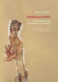Emilio pervertito o dei rapporti tra educazione e sessualità - Librerie.coop Emilio pervertito o dei rapporti tra educazione e sessualità - Librerie.coop