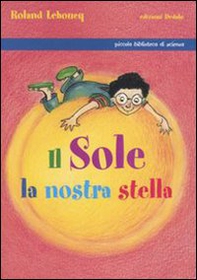Il Sole, la nostra stella - Librerie.coop Il Sole, la nostra stella - Librerie.coop