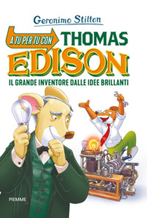 A tu per tu con Thomas Edison. Il grande inventore dalle idee brillanti - Librerie.coop A tu per tu con Thomas Edison. Il grande inventore dalle idee brillanti - Librerie.coop