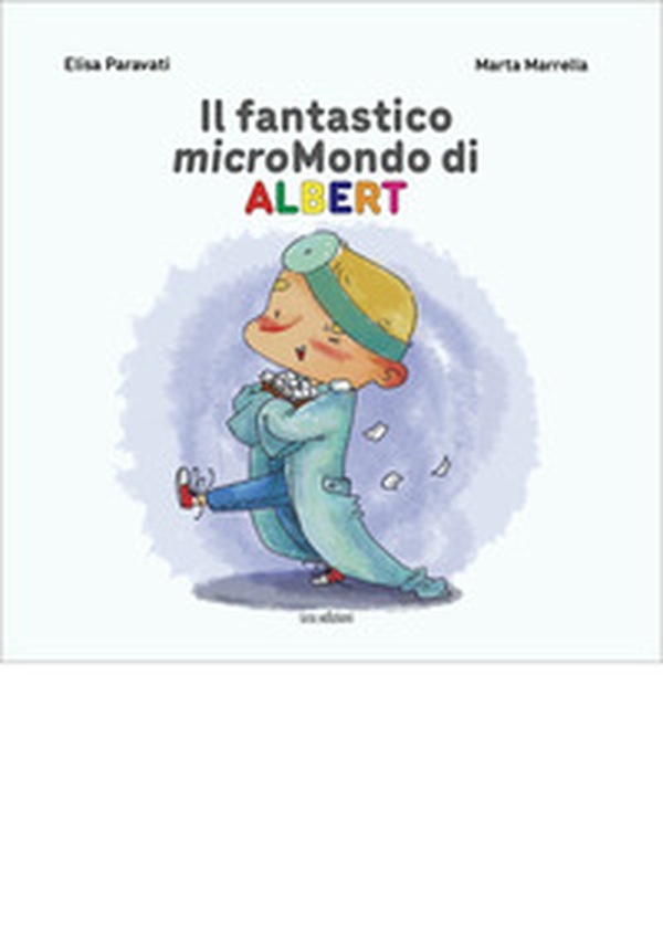 Il fantastico micromondo di Albert - Librerie.coop Il fantastico micromondo di Albert - Librerie.coop