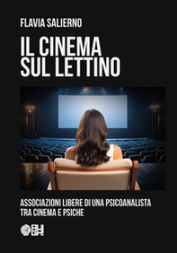 Il cinema sul lettino. Associazioni libere di una psicoanalista tra cinema e psiche - Librerie.coop