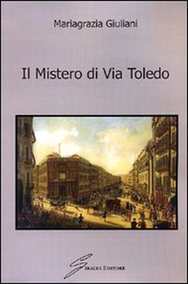 Il mistero di via Toledo - Librerie.coop Il mistero di via Toledo - Librerie.coop