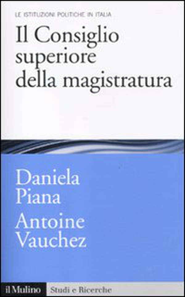 Il Consiglio superiore della magistratura. Le istituzioni pubbliche in Italia - Librerie.coop Il Consiglio superiore della magistratura. Le istituzioni pubbliche in Italia - Librerie.coop