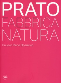 Prato. Fabbrica natura. Il nuovo piano operativo - Librerie.coop