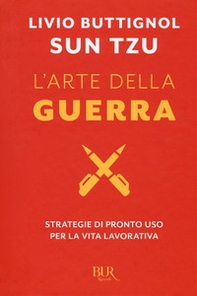 Sun Tzu. L'arte della guerra. Strategie di pronto uso per la vita lavorativa - Librerie.coop