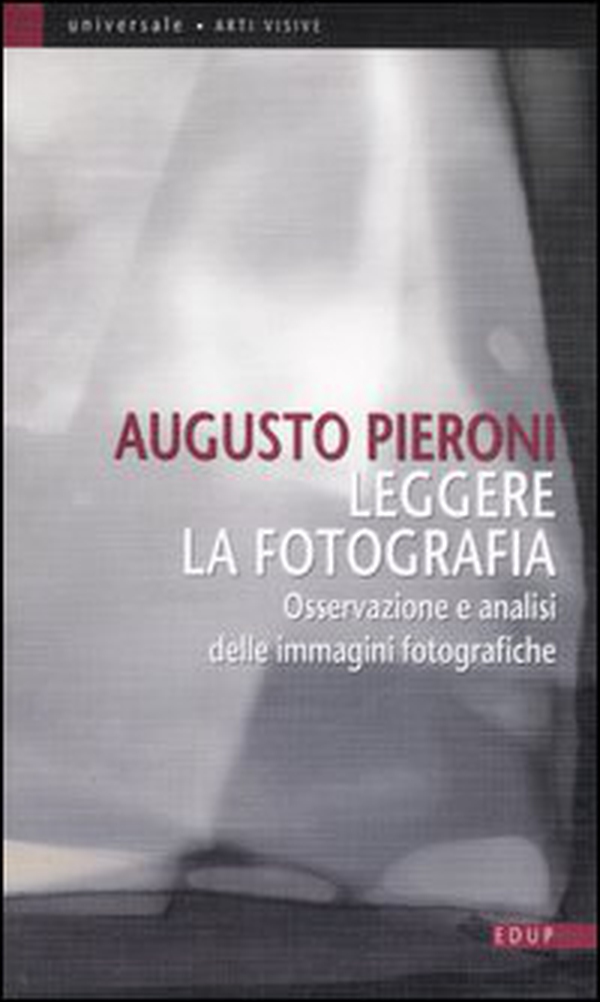 Leggere la fotografia. Osservazione e analisi delle immagini fotografiche - Librerie.coop Leggere la fotografia. Osservazione e analisi delle immagini fotografiche - Librerie.coop