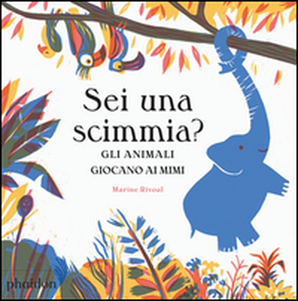 Sei una scimmia? Gli animali giocano ai mimi - Librerie.coop Sei una scimmia? Gli animali giocano ai mimi - Librerie.coop