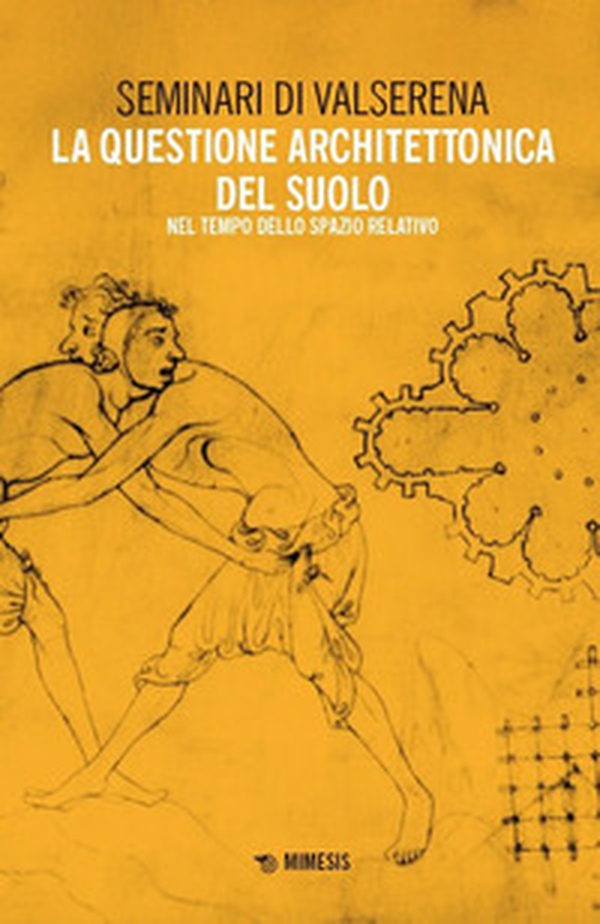 La questione architettonica del suolo. Nel tempo dello spazio relativo - Librerie.coop