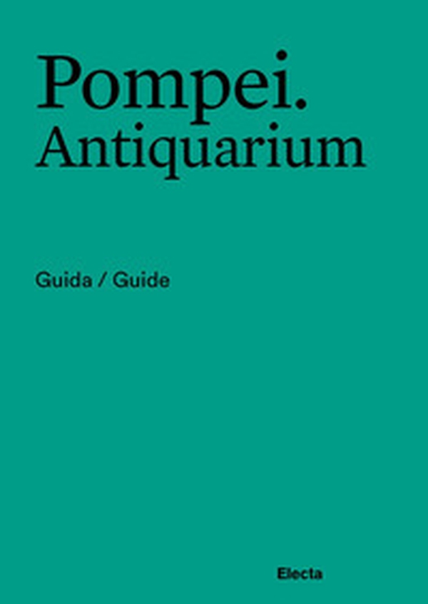Pompei. Antiquarium. Guida/Guide. Ediz. italiana e inglese - Librerie.coop Pompei. Antiquarium. Guida/Guide. Ediz. italiana e inglese - Librerie.coop