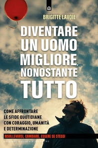 Diventare un uomo migliore, nonostante tutto - Librerie.coop