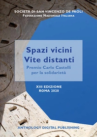 Spazi vicini, vite distanti. Premio «Carlo Castelli» per la solidarietà riservato ai detenuti delle carceri italiane. 13ª edizione Roma 2020 - Librerie.coop