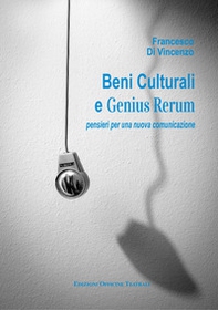 Beni culturali e genius rerum. Pensieri per una nuova comunicazione - Librerie.coop Beni culturali e genius rerum. Pensieri per una nuova comunicazione - Librerie.coop