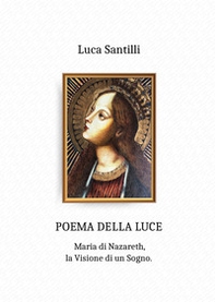 Poema della luce. Maria di Nazareth, la visione di un sogno - Librerie.coop Poema della luce. Maria di Nazareth, la visione di un sogno - Librerie.coop