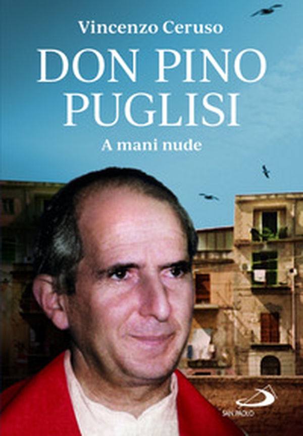 Don Pino Puglisi. A mani nude - Librerie.coop Don Pino Puglisi. A mani nude - Librerie.coop