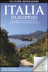 Italia da scoprire. Viaggiare in automobile verso mete insolite e lontane dalla folla. Con carta stradale 1:1.550.000 - Librerie.coop