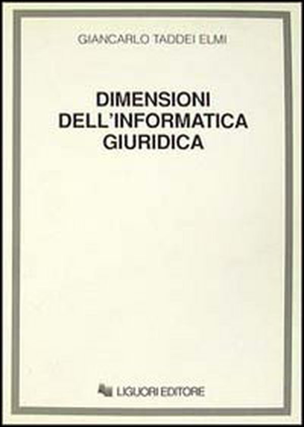 Dimensioni dell'informatica giuridica. Dall'informatica «intelligente» all'informatica «cosciente»? - Librerie.coop Dimensioni dell'informatica giuridica. Dall'informatica «intelligente» all'informatica «cosciente»? - Librerie.coop