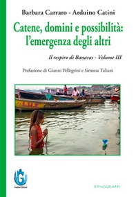 Catene, domini e possibilità: l'emergenza degli altri. Il respiro di Banaras - Vol. 3 - Librerie.coop