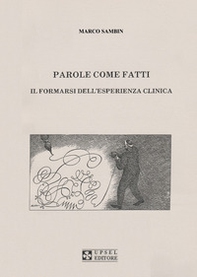 Parole come fatti. Il formarsi dell'esperienza clinica - Librerie.coop