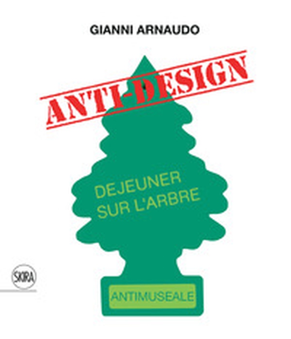Gianni Arnaudo anti design. Ediz. italiana e inglese - Librerie.coop Gianni Arnaudo anti design. Ediz. italiana e inglese - Librerie.coop