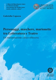 Personaggi, maschere, marionette tra Letteratura e Teatro. Un'interpretazione critico-riflessiva - Librerie.coop