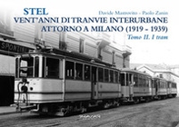 Stel. Vent'anni di tranvie interurbane attorno a Milano (1919-1939) - Vol. 2 - Librerie.coop