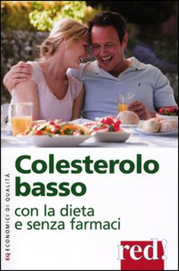 Colesterolo basso con la dieta e senza farmaci - Librerie.coop Colesterolo basso con la dieta e senza farmaci - Librerie.coop