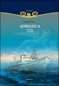 Adriatica. Venezia (1932-2004) - Librerie.coop