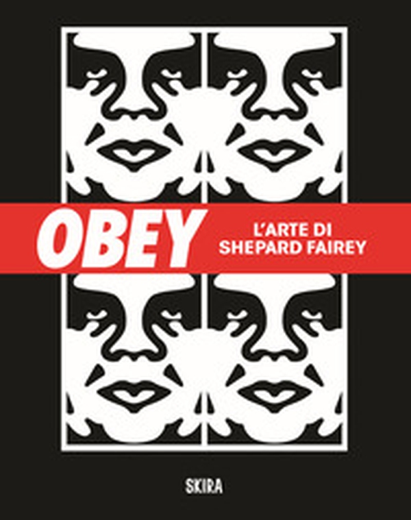 Obey. L'arte di Shepard Fairey - Librerie.coop Obey. L'arte di Shepard Fairey - Librerie.coop
