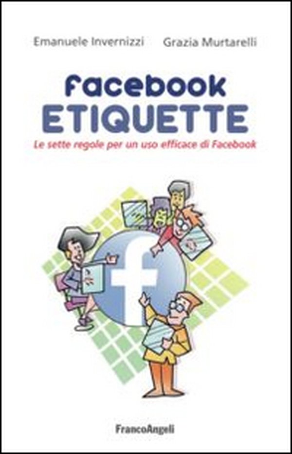 Facebook etiquette. Le sette regole per un uso efficace di Facebook - Librerie.coop Facebook etiquette. Le sette regole per un uso efficace di Facebook - Librerie.coop