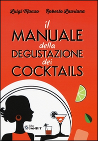 Il manuale della degustazione dei cocktails - Librerie.coop Il manuale della degustazione dei cocktails - Librerie.coop