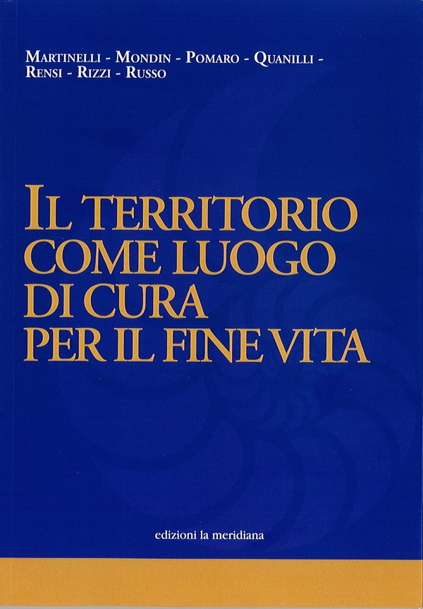 IL TERRITORIO COME LUOGO DI CURA PER IL FINE VITA - Librerie.coop IL TERRITORIO COME LUOGO DI CURA PER IL FINE VITA - Librerie.coop