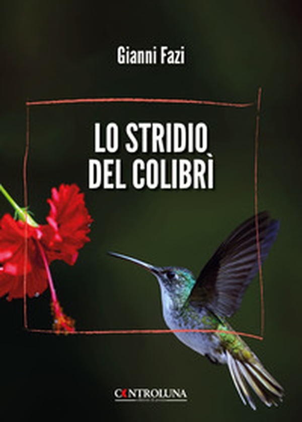 Lo stridio del colibrì - Librerie.coop Lo stridio del colibrì - Librerie.coop