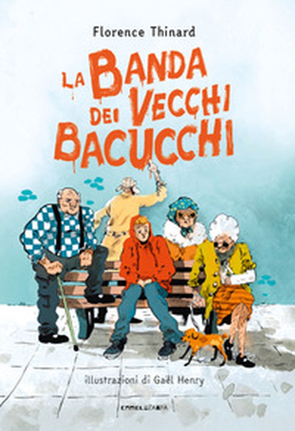 La banda dei vecchi bacucchi - Librerie.coop La banda dei vecchi bacucchi - Librerie.coop