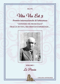 Vita via est. Tracce di vita, ricordi ed esperienze. 3° Premio internazionale di poesia «Antonio De Francesco» 2019 - Librerie.coop