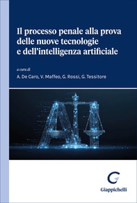 Il processo penale alla prova delle nuove tecnologie e dell'intelligenza artificiale - Librerie.coop