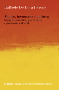 Mente, inconscio e cultura. Saggi di semiotica, psicoanalisi e psicologia culturale - Librerie.coop