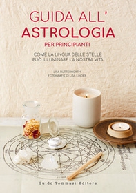 Guida all'astrologia per principianti. Come la lingua delle stelle può illuminare la nostra vita - Librerie.coop