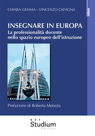 Insegnare in Europa. La professionalità docente nello spazio europeo dell'istruzione - Librerie.coop