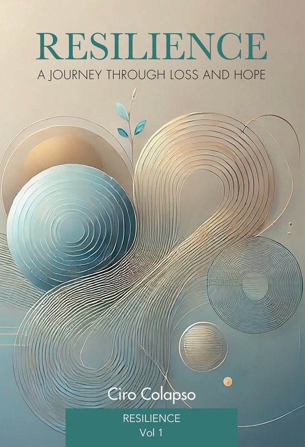 Resilience: a journey through loss and hope. Vol. 1 - Librerie.coop Resilience: a journey through loss and hope. Vol. 1 - Librerie.coop