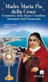 Madre Maria Pia della Croce. Fondatrice delle Suore Crocifisse Adoratrici dell'Eucaristia - Librerie.coop