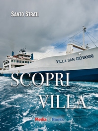 Scopri Villa. Guida insolita ai segreti e ai piaceri di Villa San Giovanni - Librerie.coop