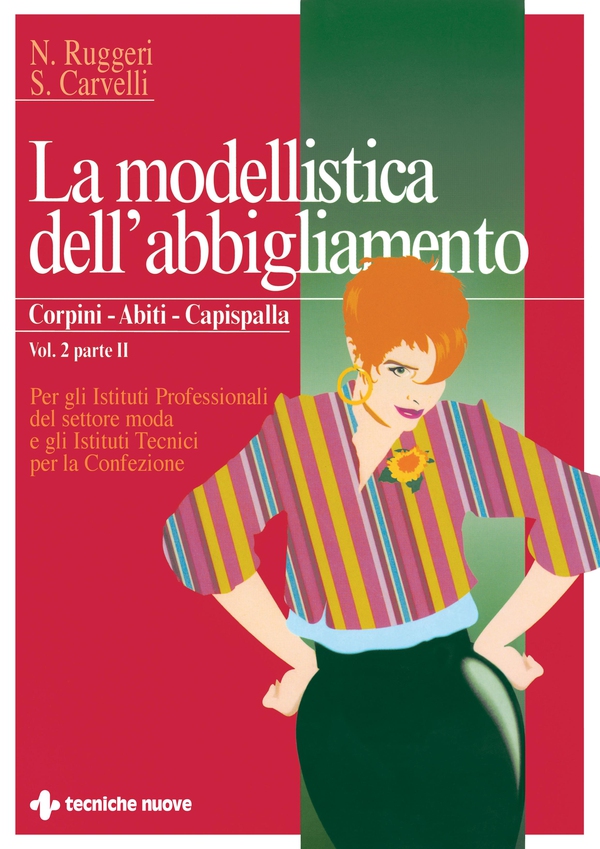 La modellistica dell'abbigliamento Corpini, abiti, capispalla Vol. 2 Parte II - Librerie.coop La modellistica dell'abbigliamento Corpini, abiti, capispalla Vol. 2 Parte II - Librerie.coop