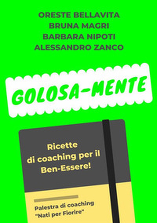 Golosa-mente. Ricette di coaching per il ben-essere - Librerie.coop Golosa-mente. Ricette di coaching per il ben-essere - Librerie.coop