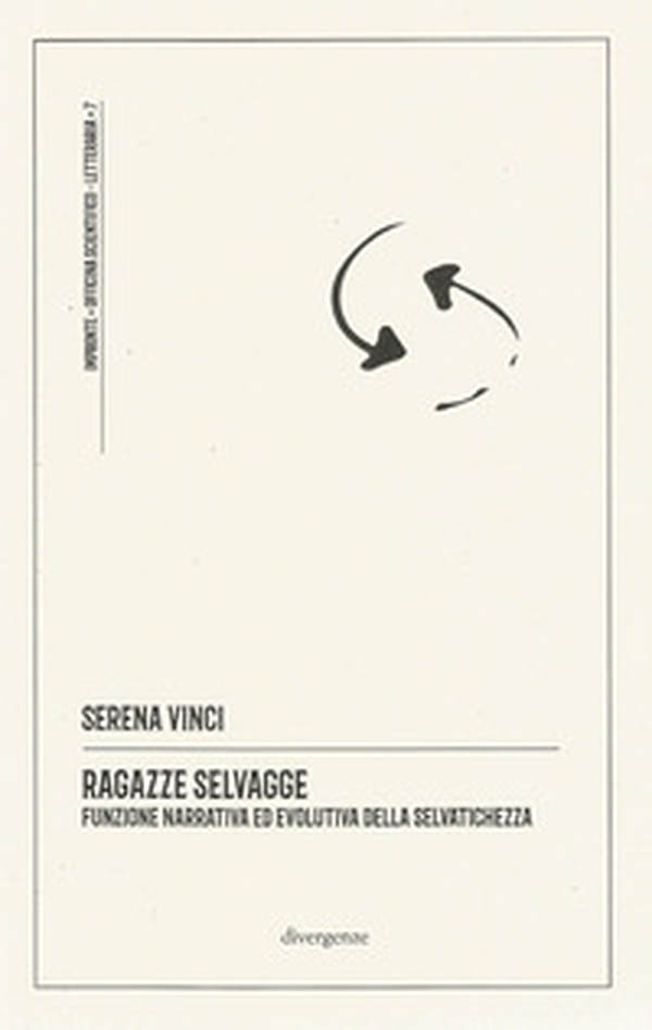 Ragazze selvagge. Funzione narrativa ed evolutiva della selvatichezza - Librerie.coop Ragazze selvagge. Funzione narrativa ed evolutiva della selvatichezza - Librerie.coop