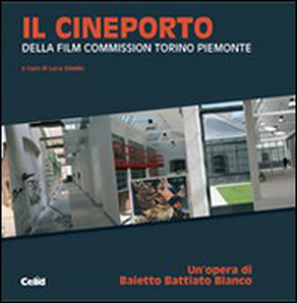 Il Cineporto. Della Film Commission Torino Piemonte - Librerie.coop