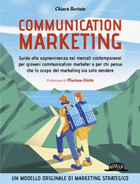 Communication marketing. Guida alla sopravvivenza nei mercati contemporanei per giovani communication marketer e per chi pensa che lo scopo del marketing sia solo vendere - Librerie.coop Communication marketing. Guida alla sopravvivenza nei mercati contemporanei per giovani communication marketer e per chi pensa che lo scopo del marketing sia solo vendere - Librerie.coop