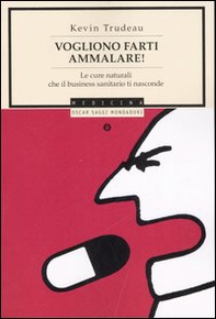 Vogliono farti ammalare! Le cure naturali che il business sanitario ti nasconde - Librerie.coop