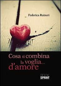 Cosa ti combina la voglia... d'amore - Librerie.coop