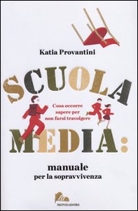 Scuola media: manuale per la sopravvivenza. Cosa occorre sapere per non farsi travolgere - Librerie.coop