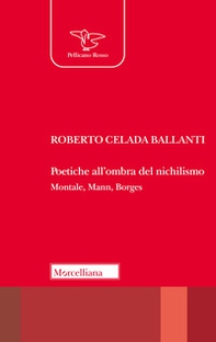 Poetiche all'ombra del nichilismo. Montale, Mann, Borges - Librerie.coop